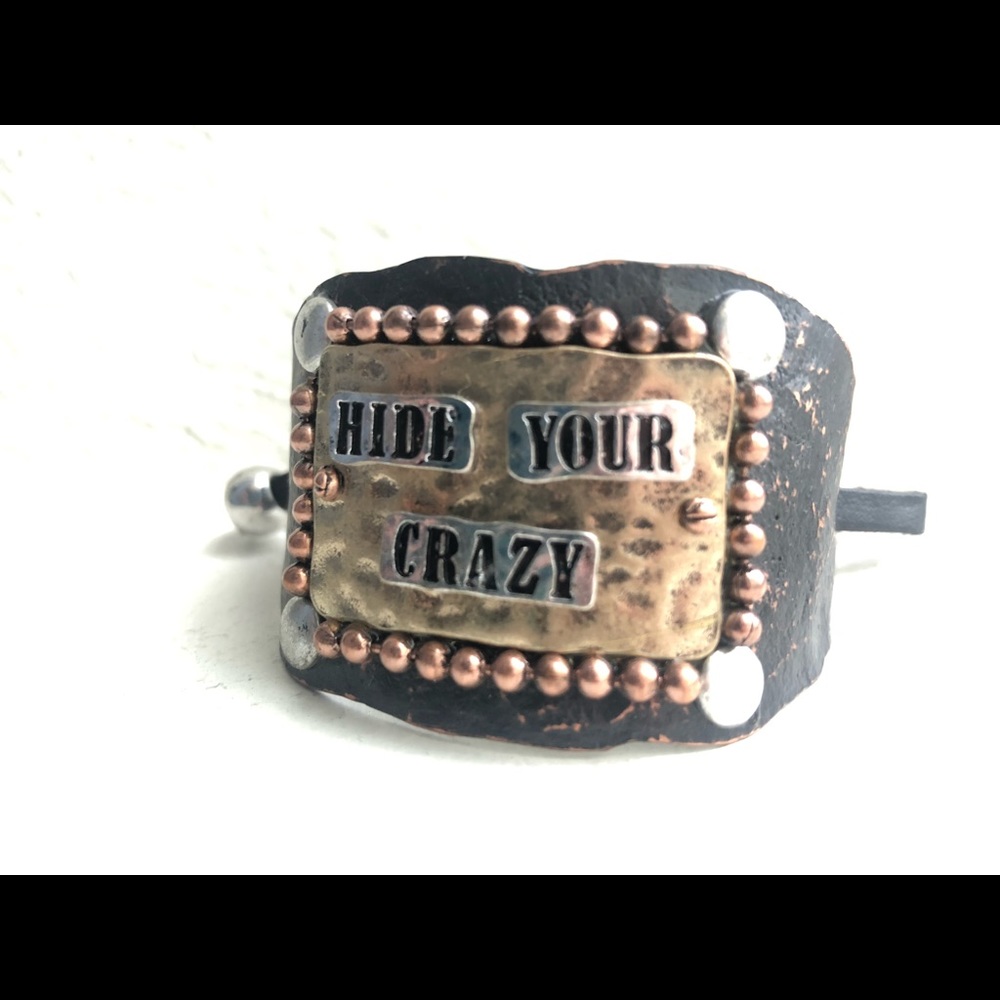 Metal Cuff - “Hide Your Crazy”